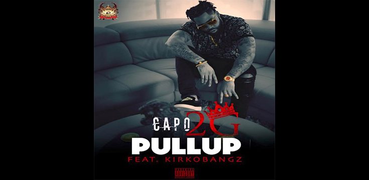 Music Review Capo 2G - PULLUP ft Kirko Bangz