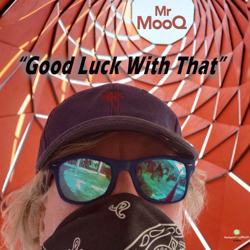 Mr MooQ - Good Luck With That-2