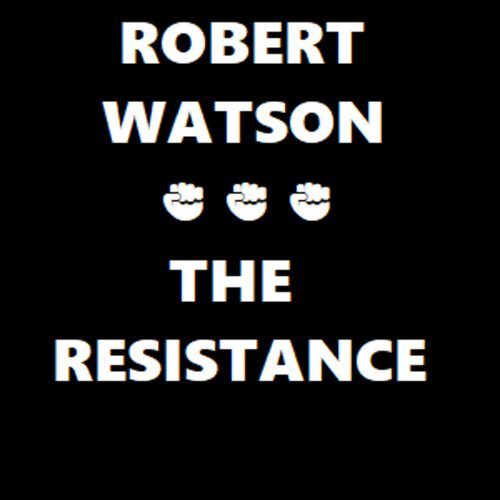 Robert Watson - The Resistance -2