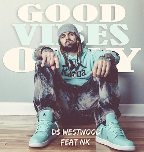 DS Westwood - Good Vibes Only feat NK-2