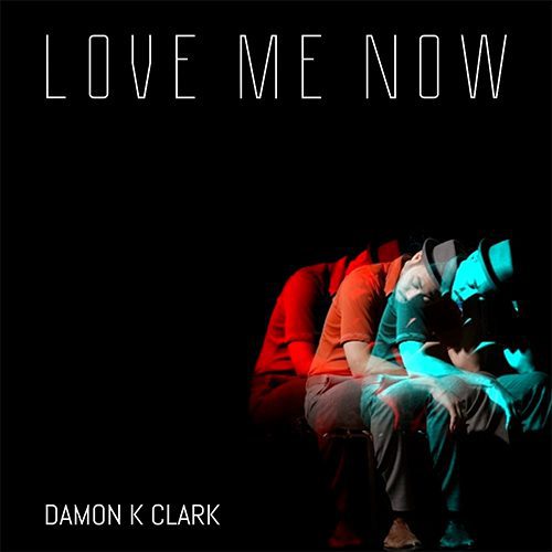 Damon K Clark - Love Me Now-2