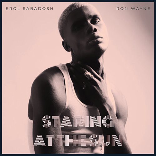 Erol Sabadosh - Staring at the Sun featuring Ron Wayne-2