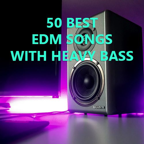 50-best-edm-songs-with-heavy-bass