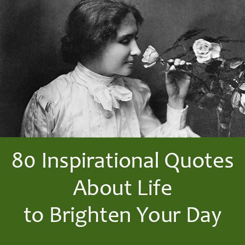80 Inspirational Quotes About Life to Brighten Your Day