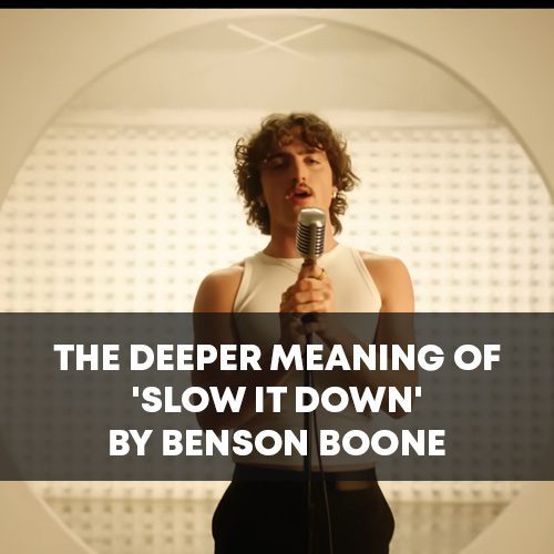 The Deeper Meaning of 'Slow It Down' by Benson Boone