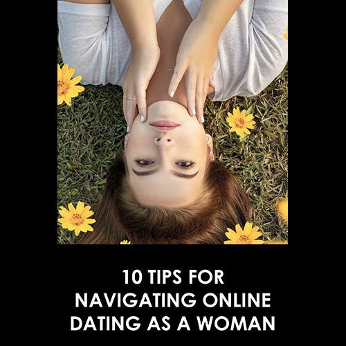 10 Tips for Navigating Online Dating as a Woman