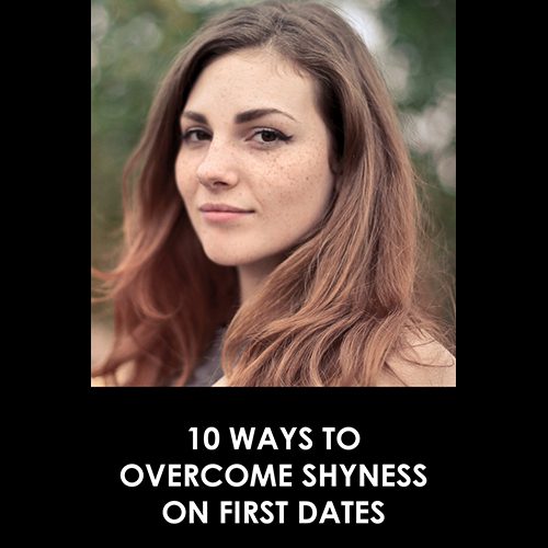 10 Ways to Overcome Shyness on First Dates